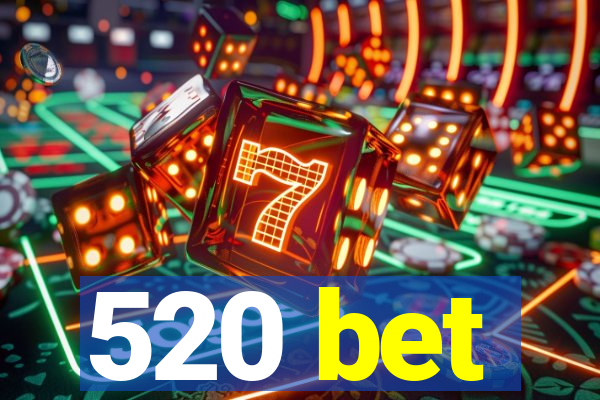 520 bet